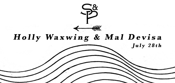Holly Waxwing & Mal Devisa — Jul 28, 2014
