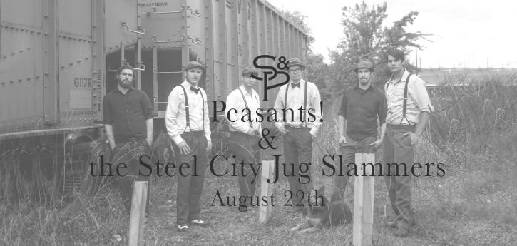 Peasants! & the Steel City Jug Slammers — Aug 22, 2014